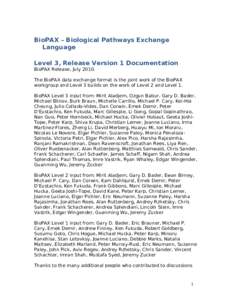 BioPAX – Biological Pathways Exchange Language Level 3, Release Version 1 Documentation BioPAX Release, JulyThe BioPAX data exchange format is the joint work of the BioPAX workgroup and Level 3 builds on the wor