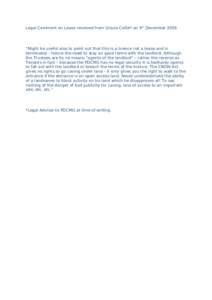 Legal Comment on Lease received from Ursula Collie* on 9th December 2009.  “Might be useful also to point out that this is a licence not a lease and is terminable – hence the need to stay on good terms with the landl