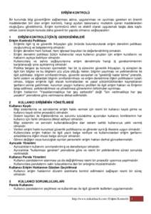 ERĐŞĐM KONTROLÜ Bir kurumda bilgi güvenliğinin sağlanması adına, uygulanması ve uyulması gereken en önemli maddelerden biri olan erişim kontrolü, hangi açıdan bakarsanız mutlaklık içeren maddelerden