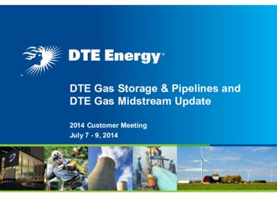 DTE Gas Storage and Pipelines and DTE Gas Midstream Update
