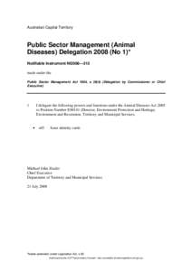 Australian Capital Territory  Public Sector Management (Animal Diseases) Delegation[removed]No 1)* Notifiable Instrument NI2008—313 made under the