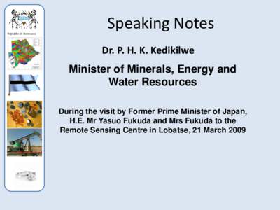 Republic of Botswana  Speaking Notes Dr. P. H. K. Kedikilwe Minister of Minerals, Energy and Water Resources
