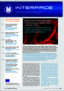 Newsletter Centra pro transfer technologií Masarykovy univerzity Masaryk University Technology Transfer Ofﬁce‘s Newsletter FOCUS: CONTRACT RESEARCH Výzkum protinádorových vakcín na MU propojuje akademickou