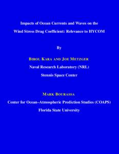 Impacts of Ocean Currents and Waves on the Wind Stress Drag Coefficient: Relevance to HYCOM By B IROL K ARA