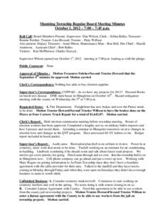 Munising Township Regular Board Meeting Minutes October 1, 2012 – 7:00 – 7:45 p.m. Roll Call: Board Members Present: Supervisor- Dan Wilson, Clerk – Selina Balko, Treasurer Bonnie Fulcher, Trustee- Lisa Howard, Tru