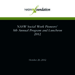 NASW Social Work Pioneers® 8th Annual Program and Luncheon 2012 October 20, 2012