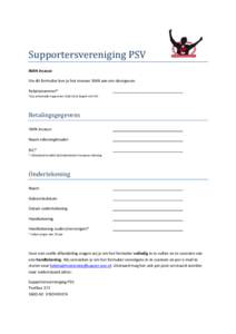 Supportersvereniging PSV IBAN incasso Via dit formulier kun je het nieuwe IBAN aan ons doorgeven. Relatienummer* *(op achterzijde Supporters Club Card, begint met 04)