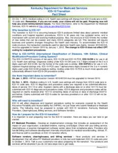 Kentucky Department for Medicaid Services ICD-10 Transition Fact Sheet On Oct. 1, 2013, medical coding in U.S. health care settings will change from ICD-9 code sets to ICD10 code sets. Remember, if you are not ready, you