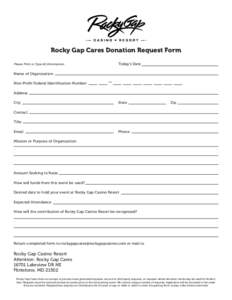 Rocky Gap Cares Donation Request Form Please Print or Type All Information Today’s Date  Name of Organization