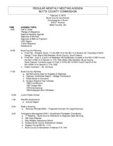 REGULAR MONTHLY MEETING AGENDA BUTTE COUNTY COMMISSION February 3, 2015 Butte County Courthouse Commissioner’s Room 839 5th Avenue