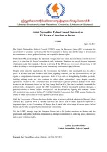 United Nationalities Federal Council Statement on EU Review of Sanctions on Burma[removed]April 21, 2013 The United Nationalities Federal Council (UNFC) urges the European Union (EU) to maintain the current level of san