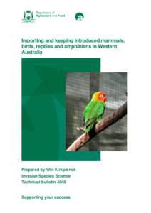 Importing and keeping introduced mammals, birds, reptiles and amphibians in Western Australia Prepared by Win Kirkpatrick Invasive Species Science