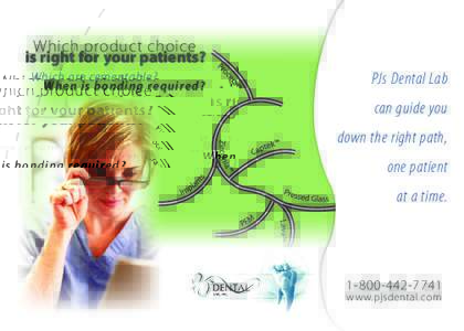 Which product choice is right for your patients? Which are cementable? When is bonding required?  PJs Dental Lab