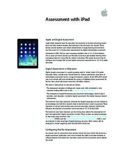 Assessment with iPad  Apple and Digital Assessment Apple builds powerful tools for education that promote an immersive learning experience and help students deepen their learning in the classroom and beyond. These device