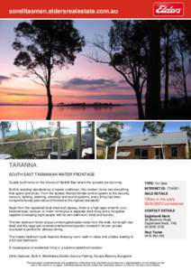 sorelltasman.eldersrealestate.com.au  TARANNA SOUTH EAST TASMANIAN WATER FRONTAGE Quality built home on the shores of Norfolk Bay where the sunsets are stunning.