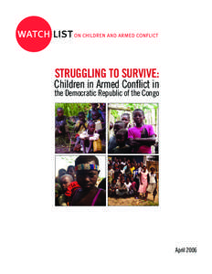 STRUGGLING TO SURVIVE: Children in Armed Conflict in the Democratic Republic of the Congo April 2006