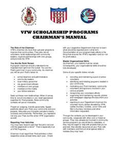VFW SCHOLARSHIP PROGRAMS CHAIRMAN’S MANUAL The Role of the Chairman VFW’s chairmen do more than just plan projects to improve their communities. They also recruit volunteers, build relationships with community