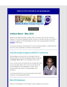 Indiana is at the crossroads to your genealogy past.  Visit Our Website Indiana News - May 2016 Welcome to the May 2016 edition of Indiana News! This e-mail is sent out once a month to
