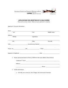 APPLICATION FOR ADOPTION OF A WILD HORSE Please print out your answers. Make sure your application is complete. Applicant’s Personal Information:  Name: _________________________________________________________________