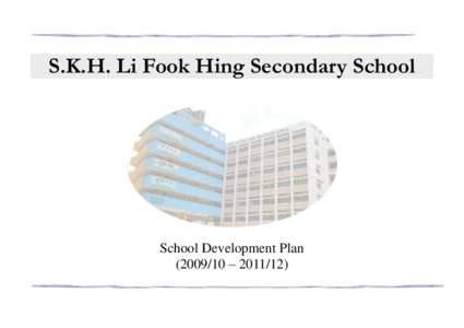 S.K.H. Li Fook Hing Secondary School  School Development Plan[removed] – [removed])  S.K.H. Li Fook Hing Secondary School