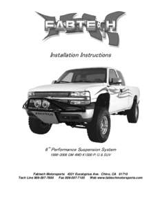 Installation Instructions  6” Performance Suspension System[removed]GM 4WD K1500 P/U & SUV  Fabtech Motorsports 4331 Eucalyptus Ave. Chino, CA 91710