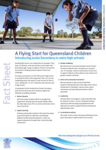 [removed]A Flying Start for Queensland Children Introducing Junior Secondary in state high schools Starting high school is an exciting time for teenagers. They
