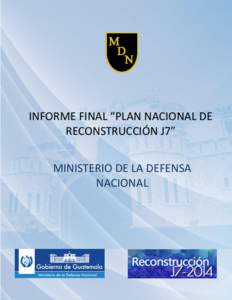 INFORME FINAL “PLAN NACIONAL DE RECONSTRUCCIÓN J7” MINISTERIO DE LA DEFENSA NACIONAL  CUERPO DE INGENIEROS DEL EJÉRCITO