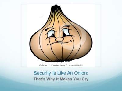 Security Is Like An Onion