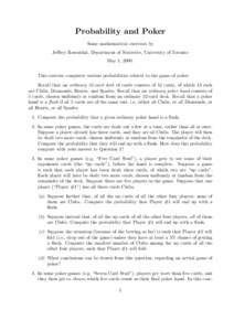 Probability and Poker Some mathematical exercises by Jeffrey Rosenthal, Department of Statistics, University of Toronto May 1, 2000. This exercise computes various probabilities related to the game of poker. Recall that 