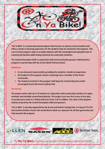 “On Ya Bike” is a community based program that focuses on primary school students and offers a hands on learning experience for the students that are involved in the program. This out of school program seeks to provi