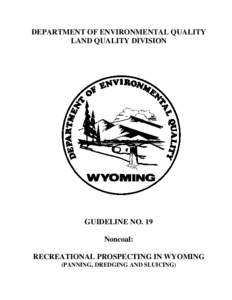 DEPARTMENT OF ENVIRONMENTAL QUALITY LAND QUALITY DIVISION GUIDELINE NO. 19 Noncoal: RECREATIONAL PROSPECTING IN WYOMING