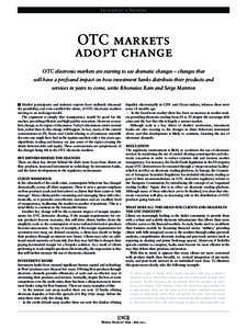 Exchanges & Brokers  OTC markets adopt change OTC electronic markets are starting to see dramatic changes – changes that will have a profound impact on how investment banks distribute their products and