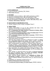 CURRICULUM VITAE VIRGINIA ARACELI GARCÍA ACOSTA I. DATOS GENERALES ♦ Lugar de nacimiento: Chihuahua, Chih., México ♦ Nacionalidad: Mexicana II.- ESTUDIOS