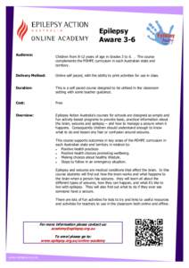 Epilepsy Aware 3-6 Audience: Children from 8-12 years of age in Grades 3 to 6. . The course complements the PDHPE curriculum in each Australian state and