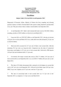 Government of India Ministry of Finance Department of Economic Affairs (External Debt Management Unit) Press Release Subject: India’s External Debt at end-September 2013