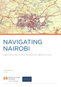NAVIGATING NAIROBI Digital Innovation in Urban Transport and Logistics in Kenya Anisha Baghudana Julia Leis