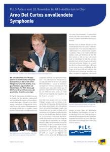 PULS-Anlass vom 18. November im GKB-Auditorium in Chur  Arno Del Curtos unvollendete Symphonie von einer faszinierenden Persönlichkeit sprach, die viele Leute inspiriert und elektrisiert, und damit seine Bewunderung a