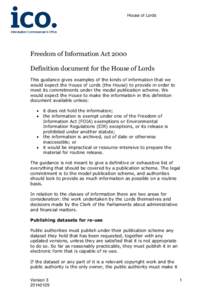 House of Lords  Freedom of Information Act 2000 Definition document for the House of Lords This guidance gives examples of the kinds of information that we would expect the House of Lords (the House) to provide in order 