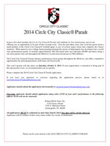 2014 Circle City Classic® Parade In just a few short months, the Circle City Classic® Parade will celebrate its 31st Anniversary, and we are offering you an opportunity to be part of this exciting event. Over the past 