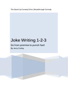 The Stand Up Comedy Clinic | Breakthrough Comedy  Joke Writing[removed]Go from premise to punch fast! By Jerry Corley