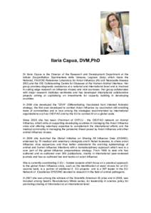 Ilaria Capua, DVM,PhD Dr Ilaria Capua is the Director of the Research and Development Department at the Istituto Zooprofilattico Sperimentale delle Venezie, Legnaro (Italy) which hosts the National, FAO/OIE Reference Lab