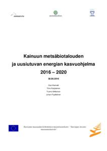 Kainuun metsäbiotalouden ja uusiutuvan energian kasvuohjelma 2016 – Ossi Klemetti Timo Karjalainen