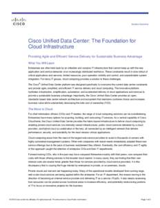Solution Overview  Cisco Unified Data Center: The Foundation for Cloud Infrastructure Providing Agile and Efficient Service Delivery for Sustainable Business Advantage What You Will Learn