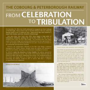 THE COBOURG & PETERBOROUGH RAILWAY  FROM CELEBRATION TO TRIBULATION On December 29, 1854, the C&PR celebrated its inaugural run from Cobourg to Peterborough. Many citizens rode on benches affixed to flat cars, enduring