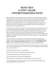 Band CELO 9-12thth Grade Concert/Marching Band Welcome to Band. We will be studying various styles of band music, music theory and ear training, all through performance. The band will be traveling to various contests and