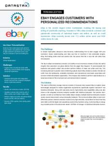PERSONALIZATION  EBAY ENGAGES CUSTOMERS WITH PERSONALIZED RECOMMENDATIONS eBay is the world’s largest online marketplace, enabling the buying and selling of practically anything. Founded in 1995, eBay connects a divers