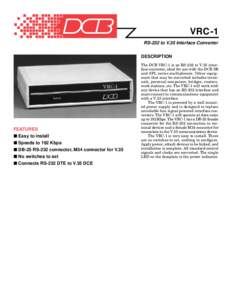 VRC -1 RS-232 to V.35 Interface Converter DESCRIPTION FEATURES ■ Easy to install