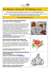 Art Master Classes & Workshops 2015 These classes book out quickly so act now to avoid disappointment. All classes will be held in the Joseph Maiden Theatre, Royal Botanic Gardens Sydney except for the Barbara Duckworth 