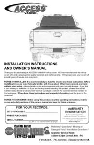 INSTALLATION INSTRUCTIONS AND OWNER’S MANUAL Thank you for purchasing an ACCESS® VANISH® roll-up cover. ACI has manufactured this roll-up cover with pride using superior quality materials and craftsmanship. With prop