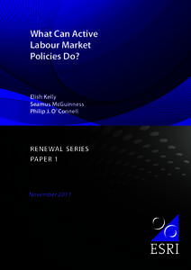 What Can Active Labour Market Policies Do? Elish Kelly Seamus McGuinness